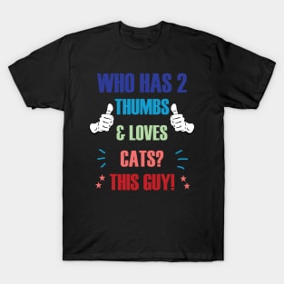 Who Has 2 Thumbs & Loves Cats? This Guy! T-Shirt